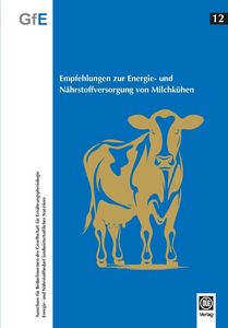 Neue GFE-Empfehlungen zur Energie- und Nährstoffversorgung von Milchkühen
