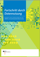Fortschritt durch Datennutzung Strategie für mehr und bessere Daten für neue, effektive und zukunftsweisende Datennutzung Fortschritt durch Datennutzung Strategie für mehr und bessere Daten für neue, effektive und zukunftsweisende Datennutzung